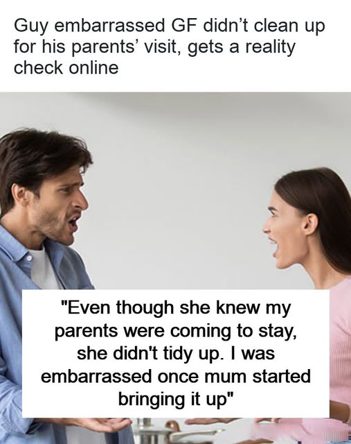 Guy Embarrassed Gf Didnt Clean Up For His Parents Visit Gets A Reality Check Online